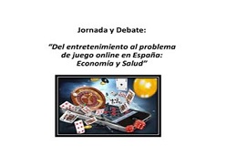 Del entretenimiento al problema de juego online en España: Economía y Salud. 24/05/2018. La Nau. 18:00 h